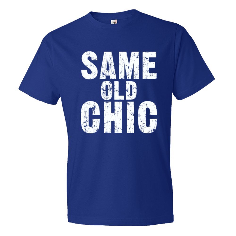 Same Old Chic. Fashionable - Tee Shirt